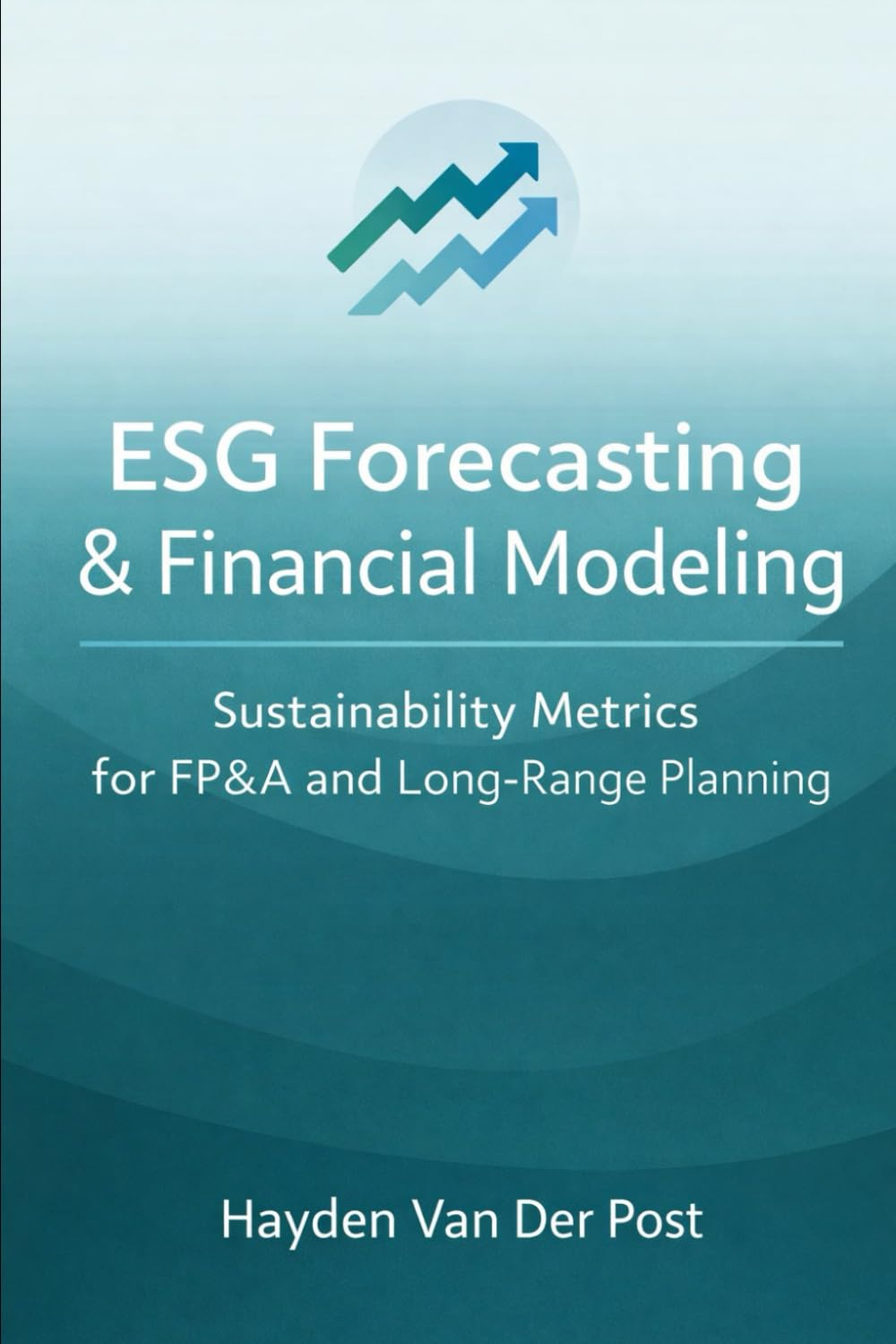 ESG Forecasting & Financial Modeling: Sustainability Metrics for FP&A and Long-Range Planning