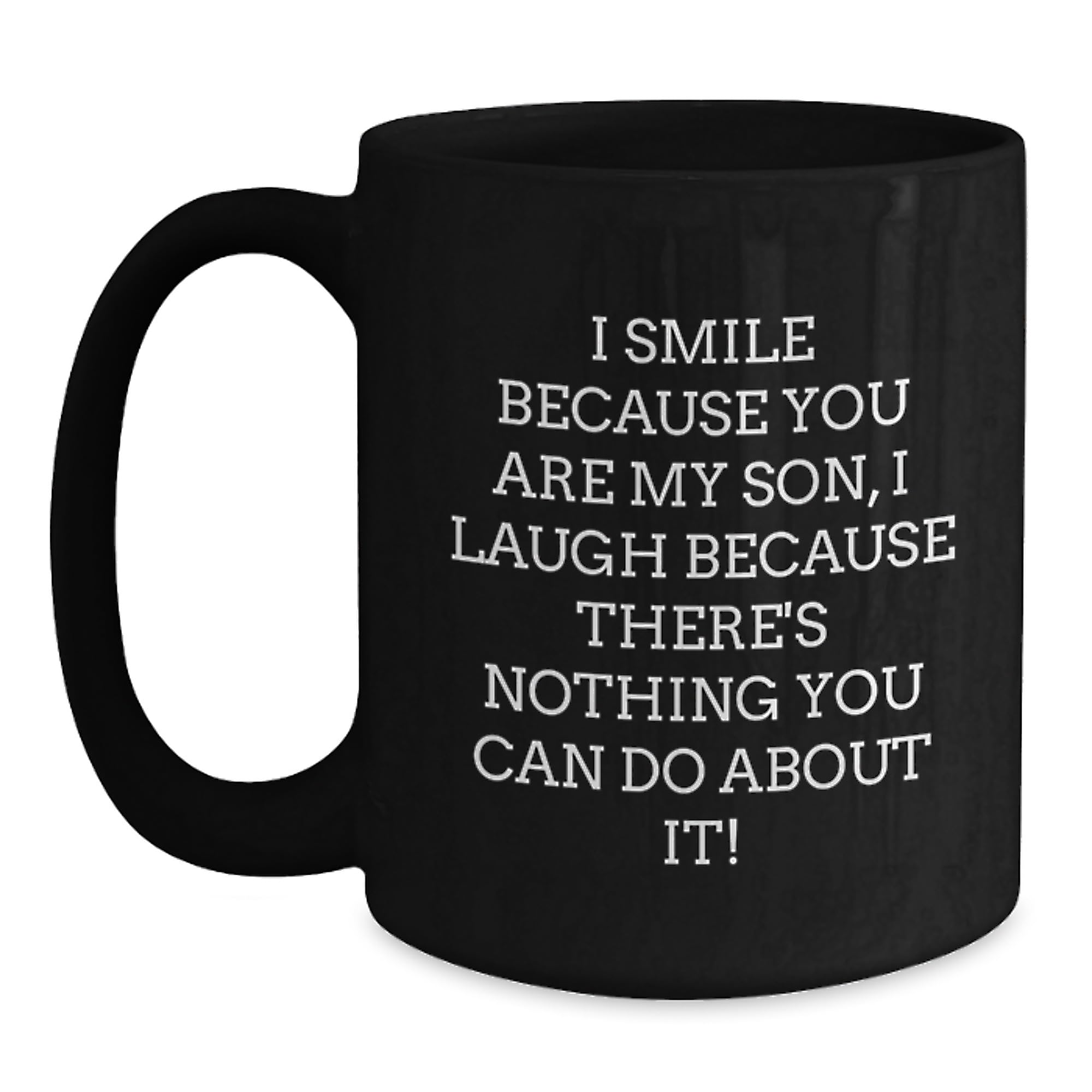 Funny Son Gifts for Him - Black Coffee Mug with I Smile Because You Are My Son Quote