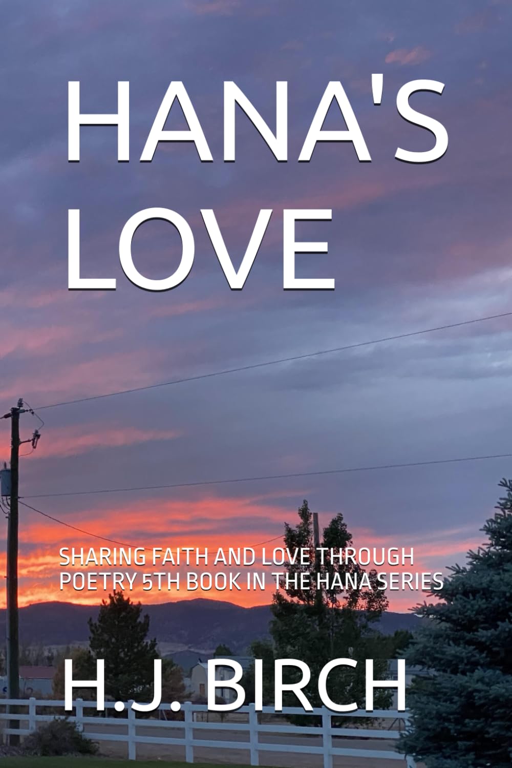 HANA'S LOVE: SHARING FAITH AND LOVE THROUGH POETRY 5TH BOOK IN THE HANA SERIES
