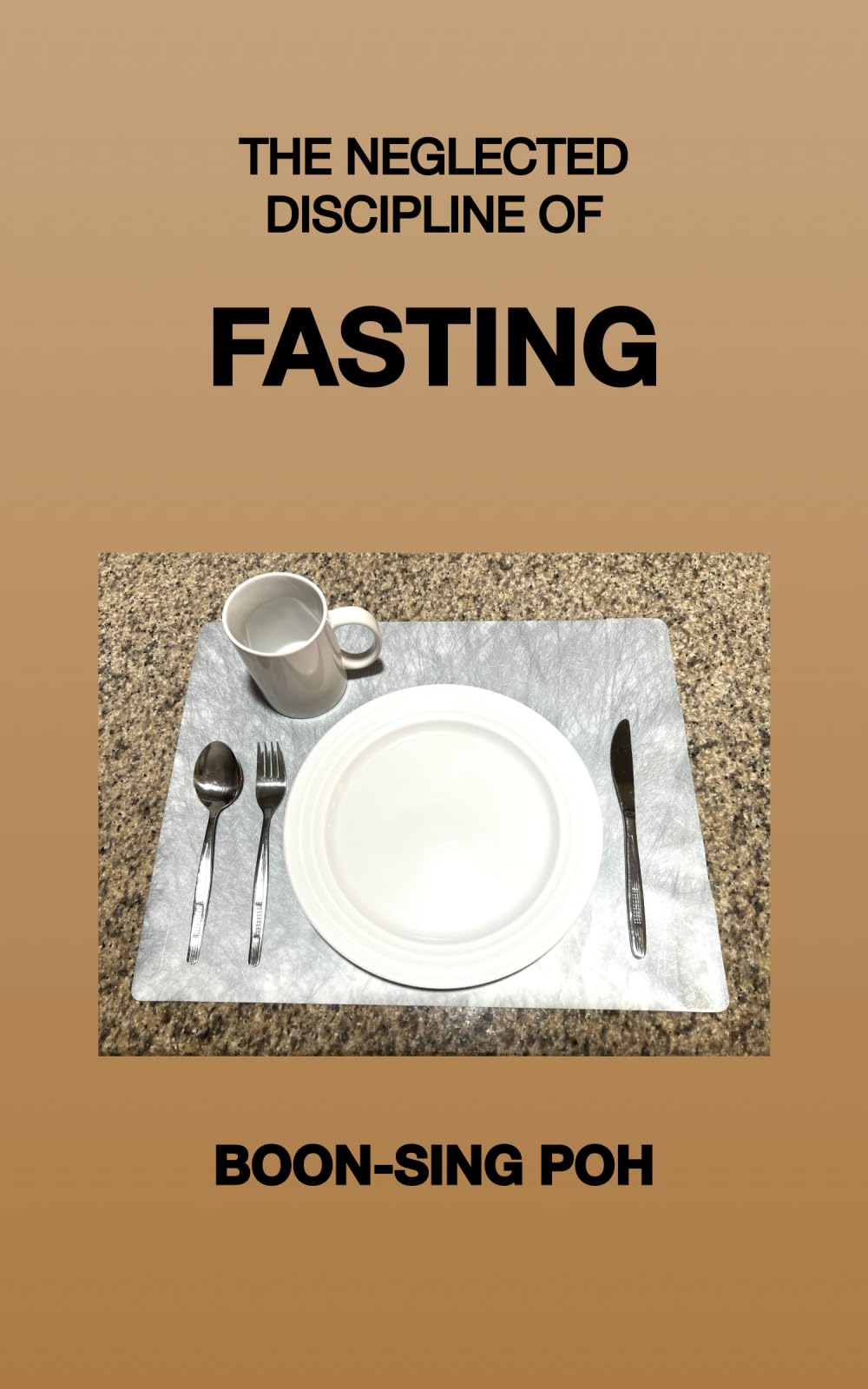 THE NEGLECTED DISCIPLINE OF FASTING