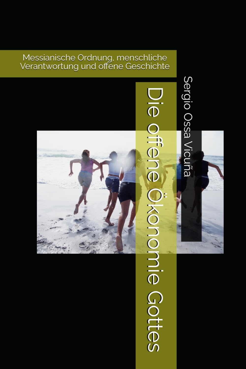 Die offene Ökonomie Gottes: Messianische Ordnung, menschliche Verantwortung und offene Geschichte