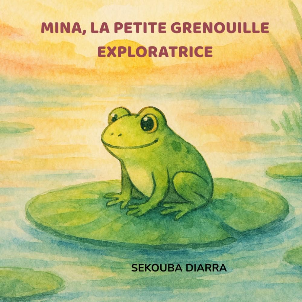 Mina, la Petite Grenouille Exploratrice -: Une histoire de voyage et de découverte du monde