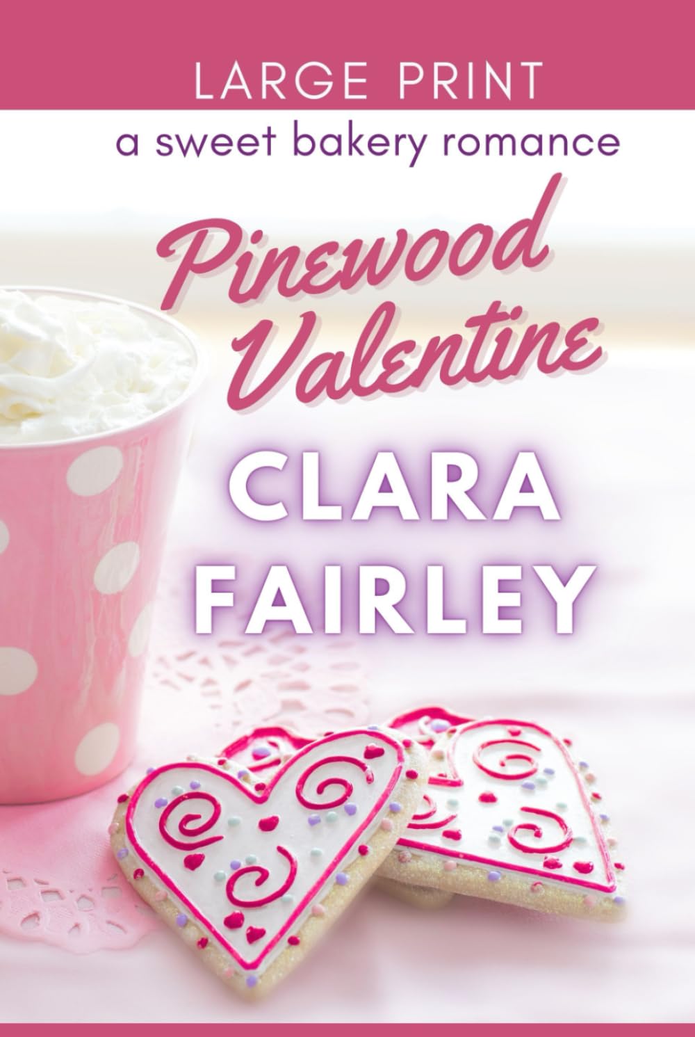 Pinewood Valentine: A Sweet Bakery Romance (Pinewood Station Sweet Holiday Romance)