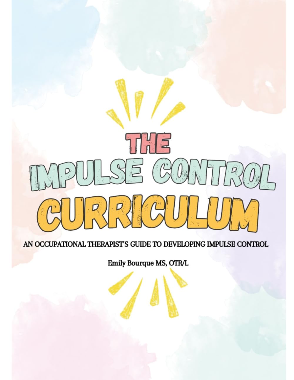 The Impulse Control Curriculum: An Occupational Therapist's Guide to Developing Impulse Control