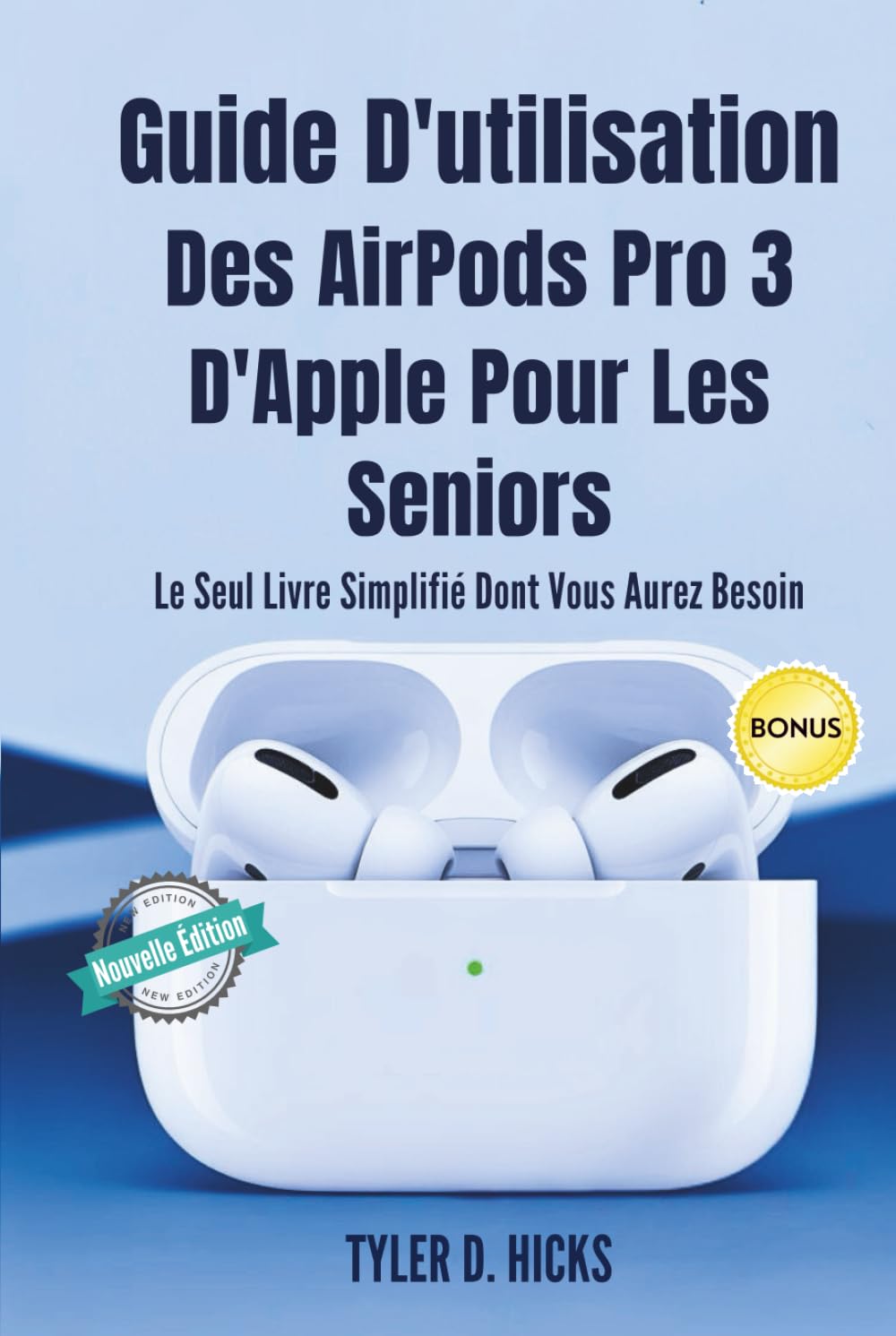 Guide D'utilisation Des AirPods Pro 3 D'Apple Pour Les Seniors: Le Seul Livre Simplifié Dont Vous Aurez Besoin