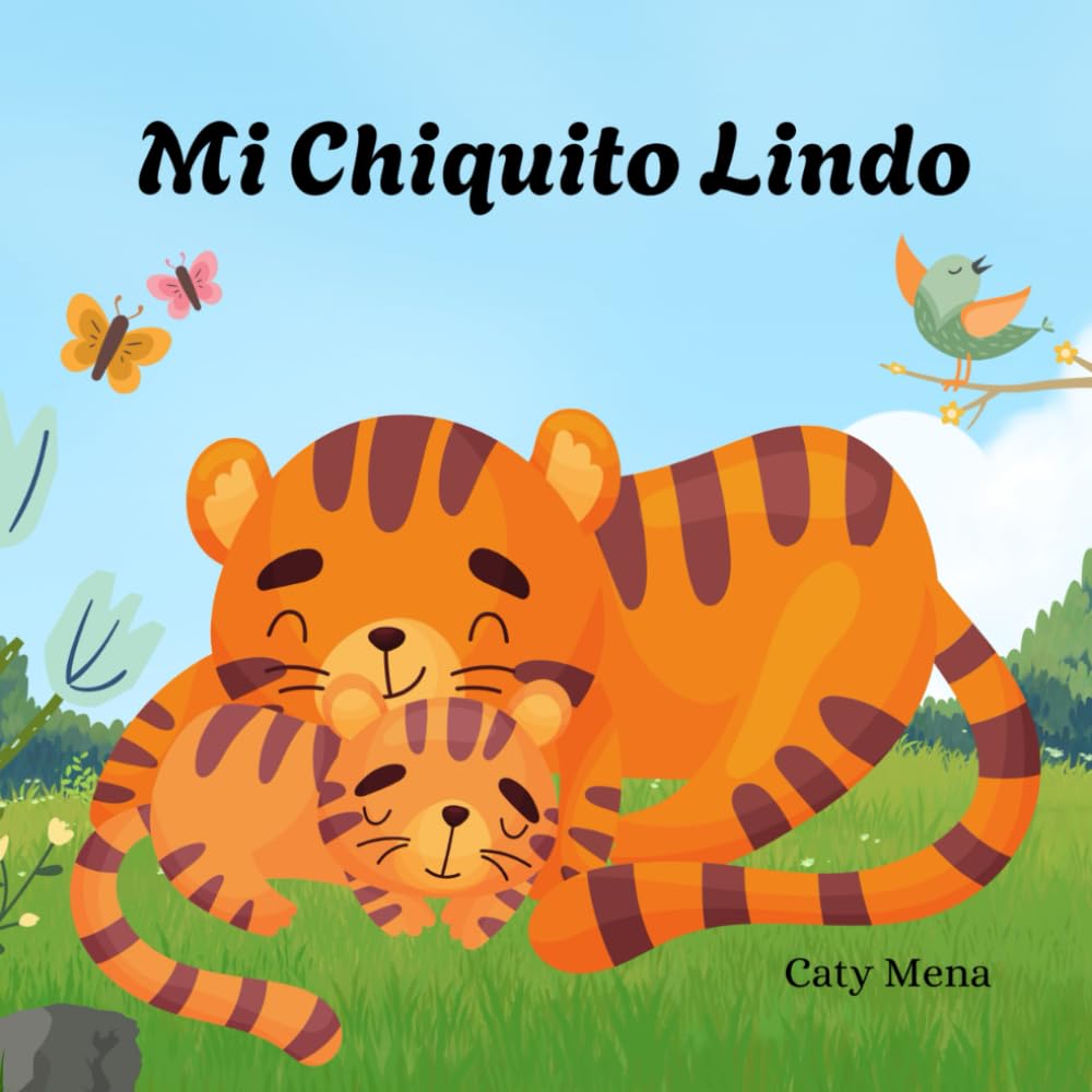 Mi Chiquito Lindo: My Cute Little Boy (Libro para bebes en español) (Libros para niños en español | Cuentos e Historias | Educativos y Divertidos | Edad 0-8 años)