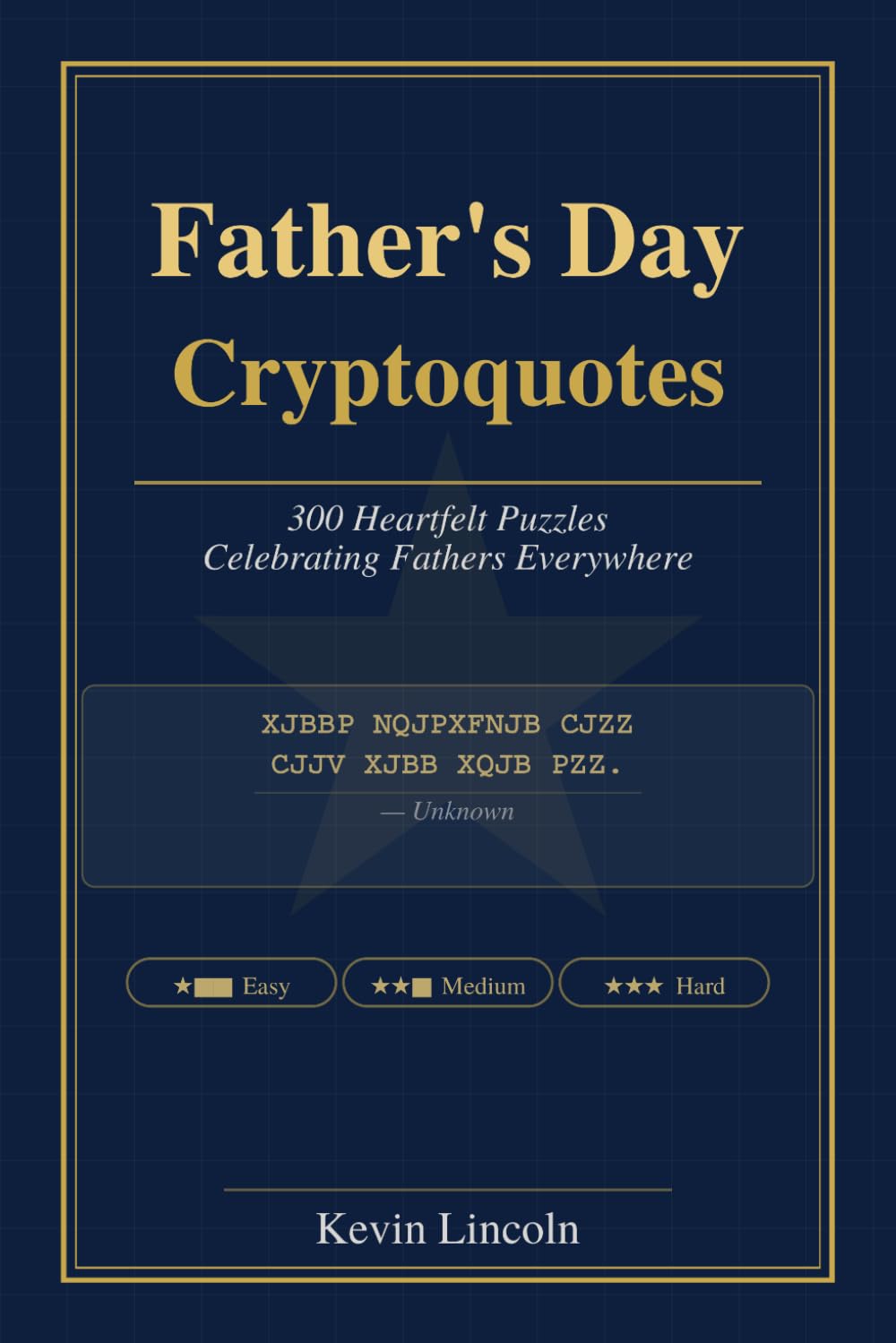 Father's Day Cryptoquotes: 300 Heartfelt Puzzles Celebrating Fathers Everywhere (Kevin Lincoln Cryptoquotes)