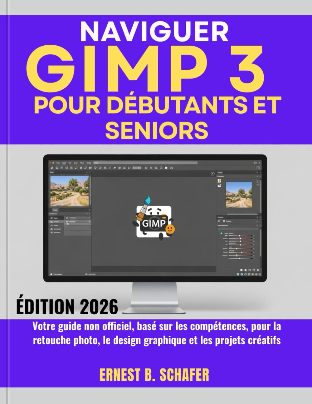 NAVIGUER GIMP 3 pour débutants et seniors: Votre guide non officiel, basé sur les compétences, pour la retouche photo, le design graphique et les projets créatifs