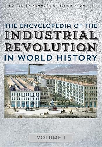 The Encyclopedia of the Industrial Revolution in World History Volume 1-3 -  3rd Edition, Hardcover