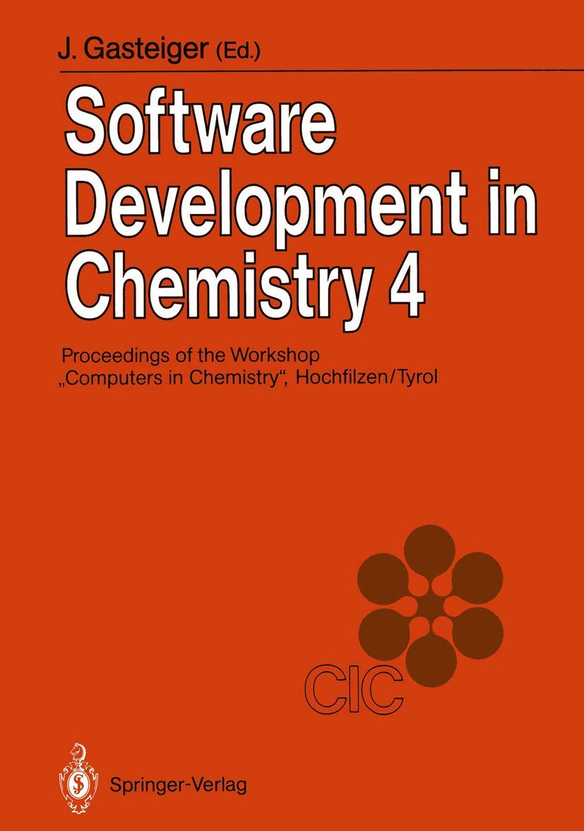 Software Development in Chemistry 4: Proceedings of the 4th Workshop "Computers in Chemistry" Hochfilzen, Tyrol, November 22-24, 1989
