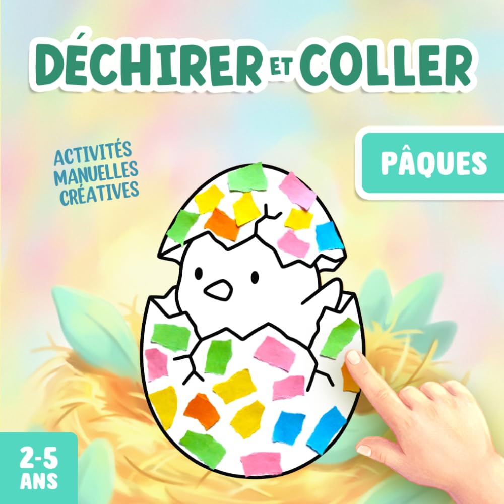 Activités Manuelles 2-5 Ans Pâques: Bricolages à Déchirer et Coller, pour Développer la Créativité et la Motricité Fine de Votre Enfant !