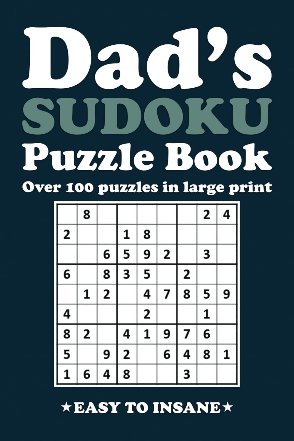 Dad's Sudoku Puzzle Book, Over 100 Puzzles In Large Print: The Perfect Father's Day, birthday or Christmas gift for a dad or grandad who loves relaxing with sudoku puzzles.
