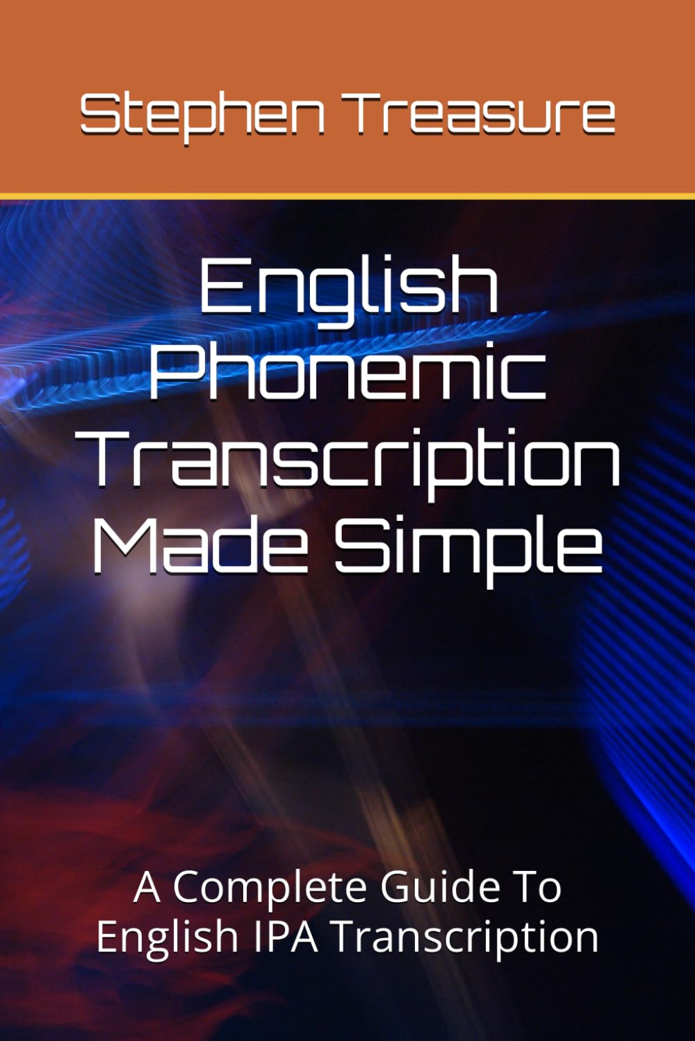 English Phonemic Transcription Made Simple: A Complete Guide To English IPA Transcription (ENGLISH PHONETICS SERIES)
