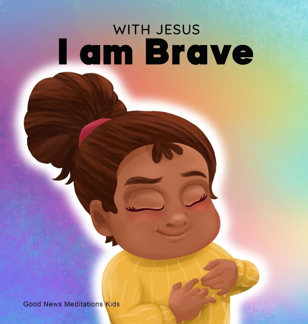 With Jesus I am brave: A Christian children book on trusting God to overcome worry, anxiety and fear of the dark: 2