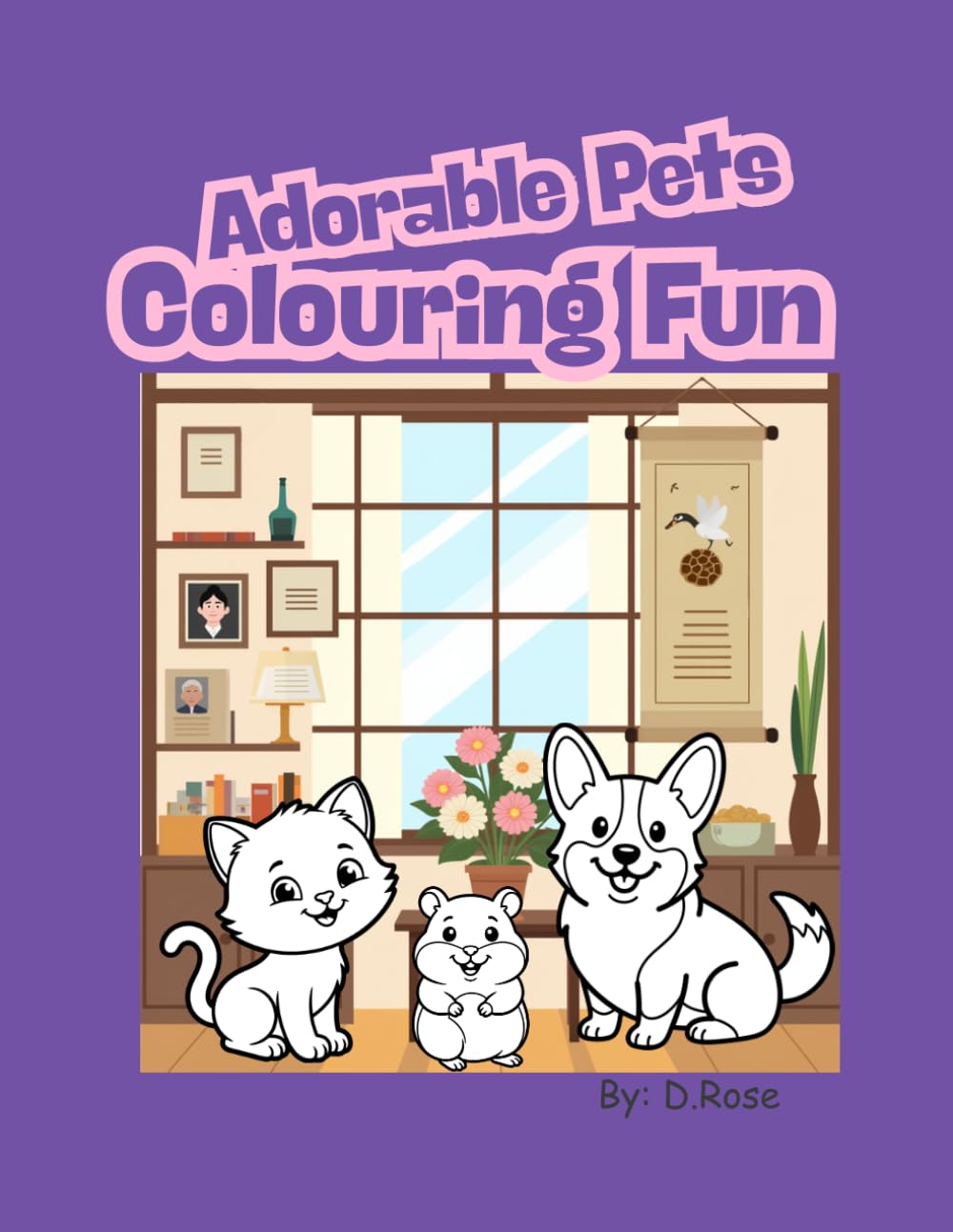 Adorable Pets Colouring Fun: Cute and Easy Pet Designs Featuring Dogs, Cats, Hamsters and More