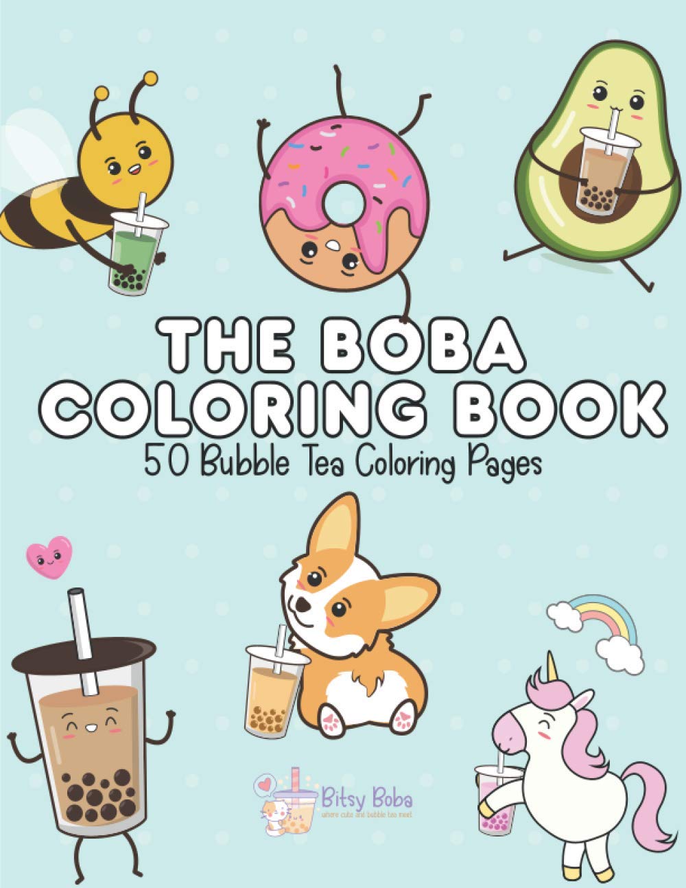 The Boba Coloring Book: 50 Bubble Tea Coloring Pages: Boba, Bitsy ...