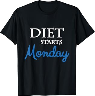 Diet starts Monday T-Shirt