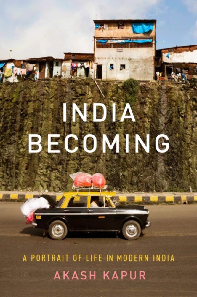 India Becoming: A Portrait of Life in Modern India: Kapur, Akash
