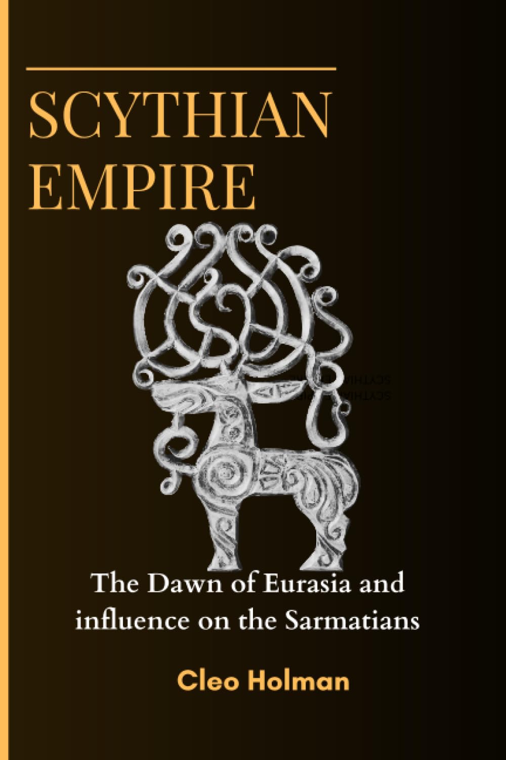 Scythian Empire: The Dawn of Eurasia and influence on the Sarmatians