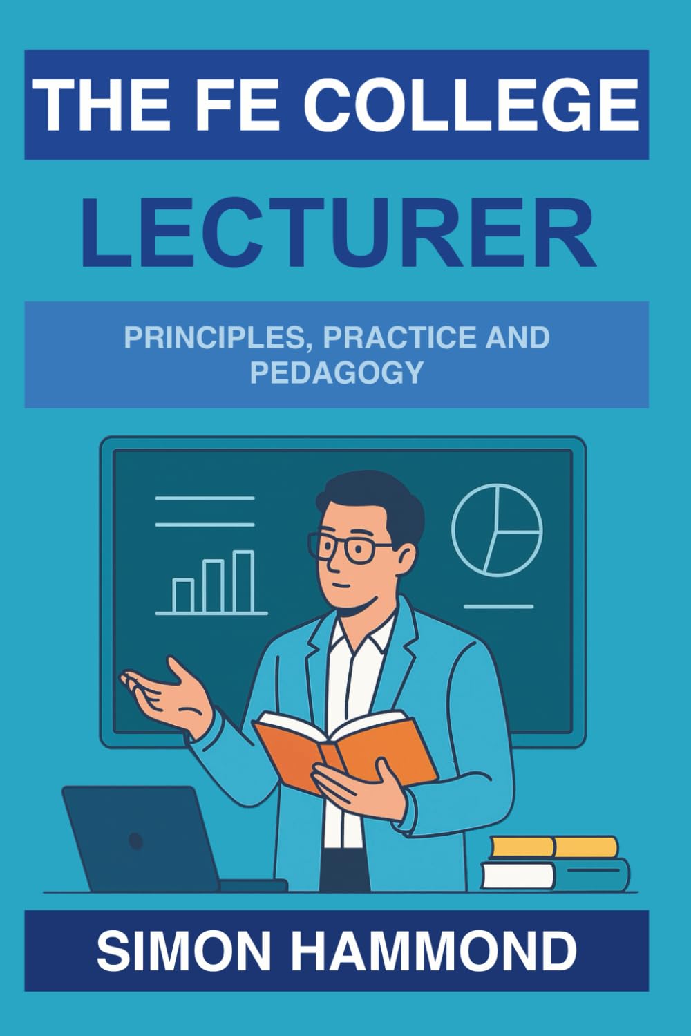 The Further Education College Lecturer: Principles, Practice and Pedagogy