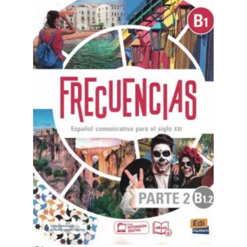 Frecuencias B1 : Part 2 : B1.2 Student Book: Part two of Frecuencias B1 course with coded access to the ELETeca and the eBook