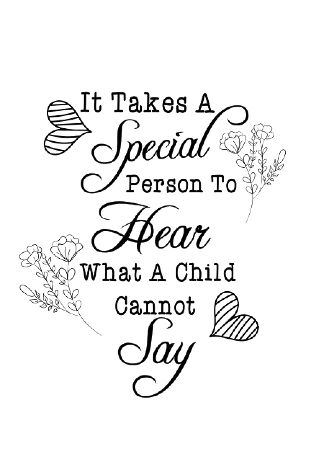 It Takes A Special Person To Hear What A Child Cannot Say: A personalised Gift Notebook , Teacher Appreciation For Special Education teacher's day lined notebook 110 pages 6x9 inches