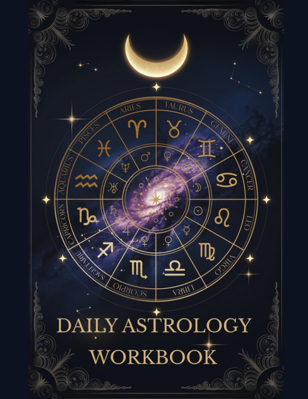 The Daily Astrology Workbook: Track Your Birth Chart, Mercury Retrograde, Moon Phases & Daily Horoscope Insights with Guided Reflections