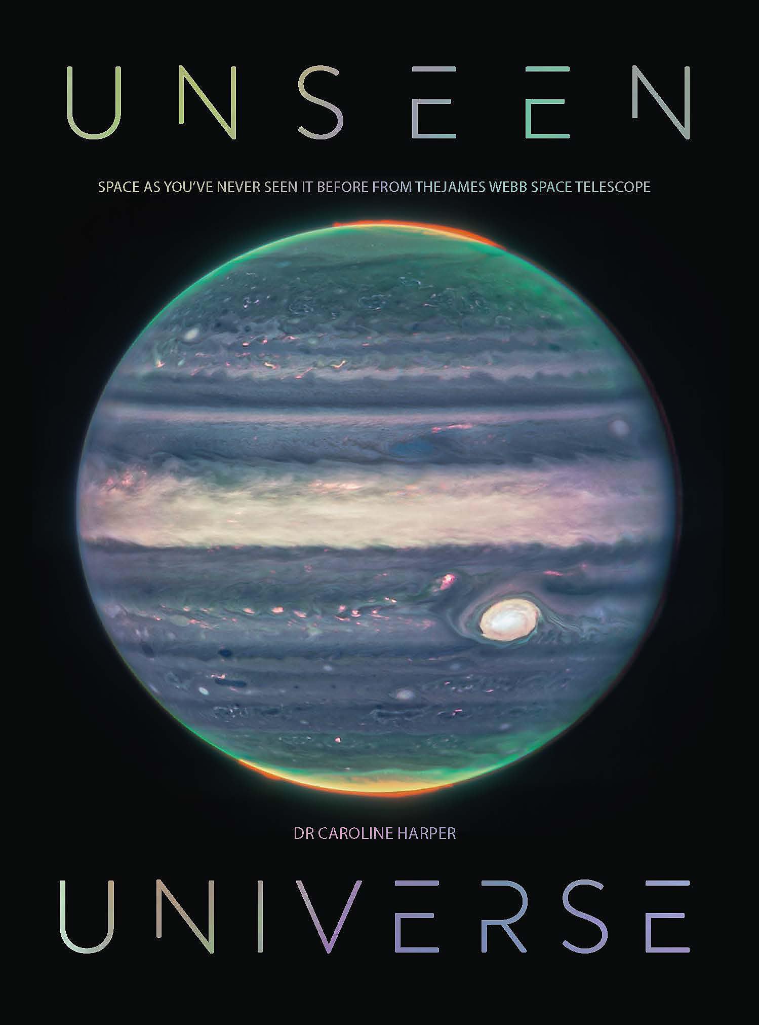 Unseen Universe: Space as you've never seen it before from the James Webb Space Telescope