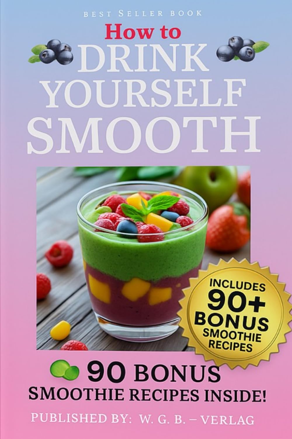 How to... Drink Yourself Smooth: It's Not just a Book, but a Complete System with Lifestyle-Specific Smoothie Categories      Paperback – Large Print, September 6, 2025
