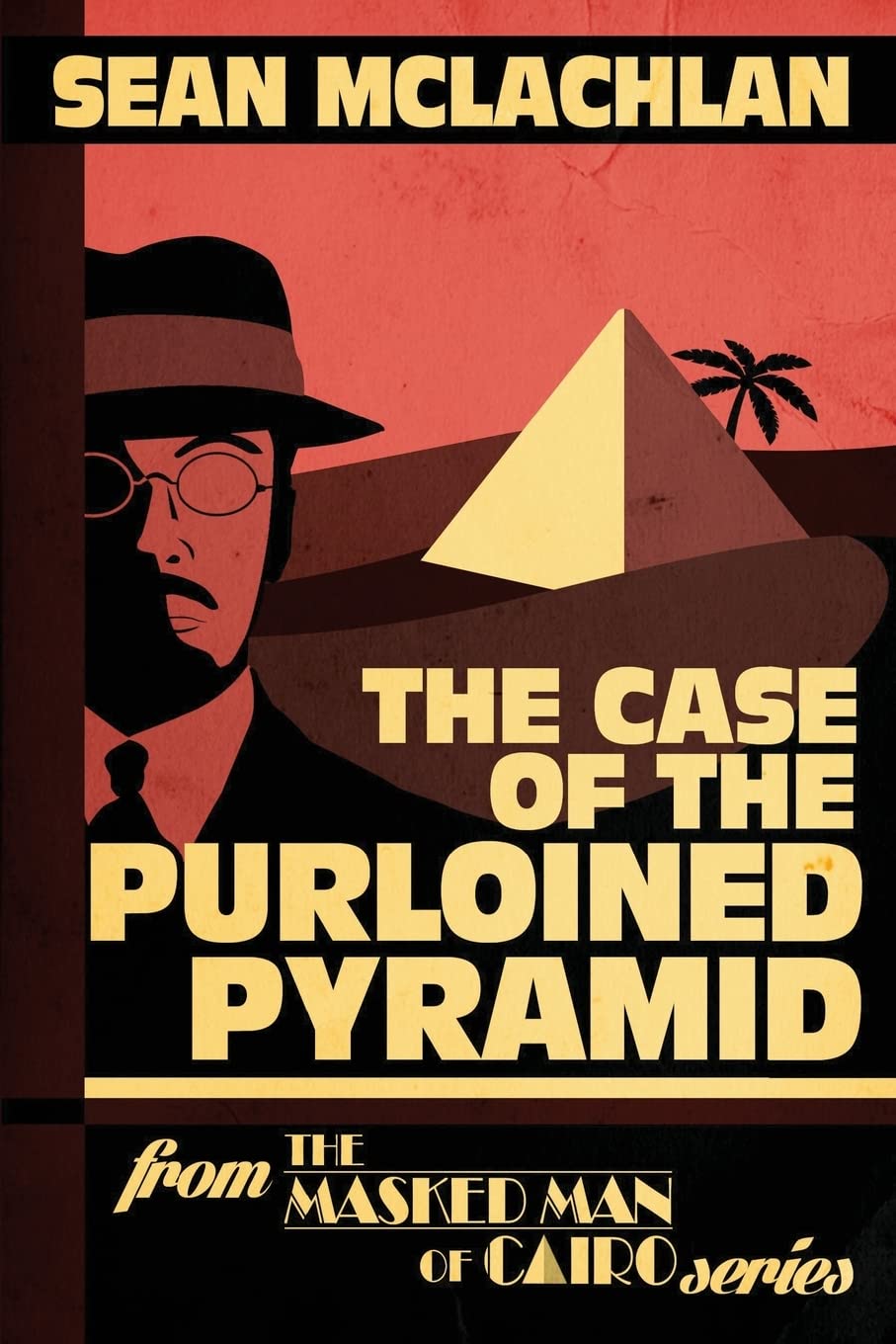The Case of the Purloined Pyramid: Volume 1 (The Masked Man of Cairo)