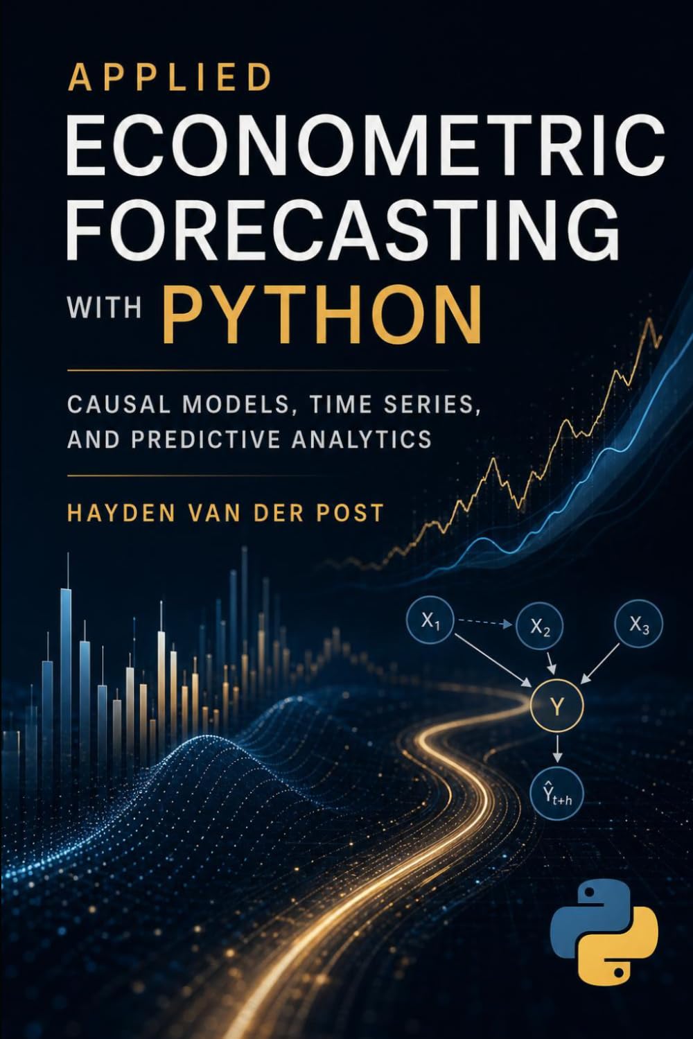 Applied Econometric Forecasting with Python: Causal Models, Time Series, and Predictive Analytics: 7 (Quantitative Economics & Python Series)