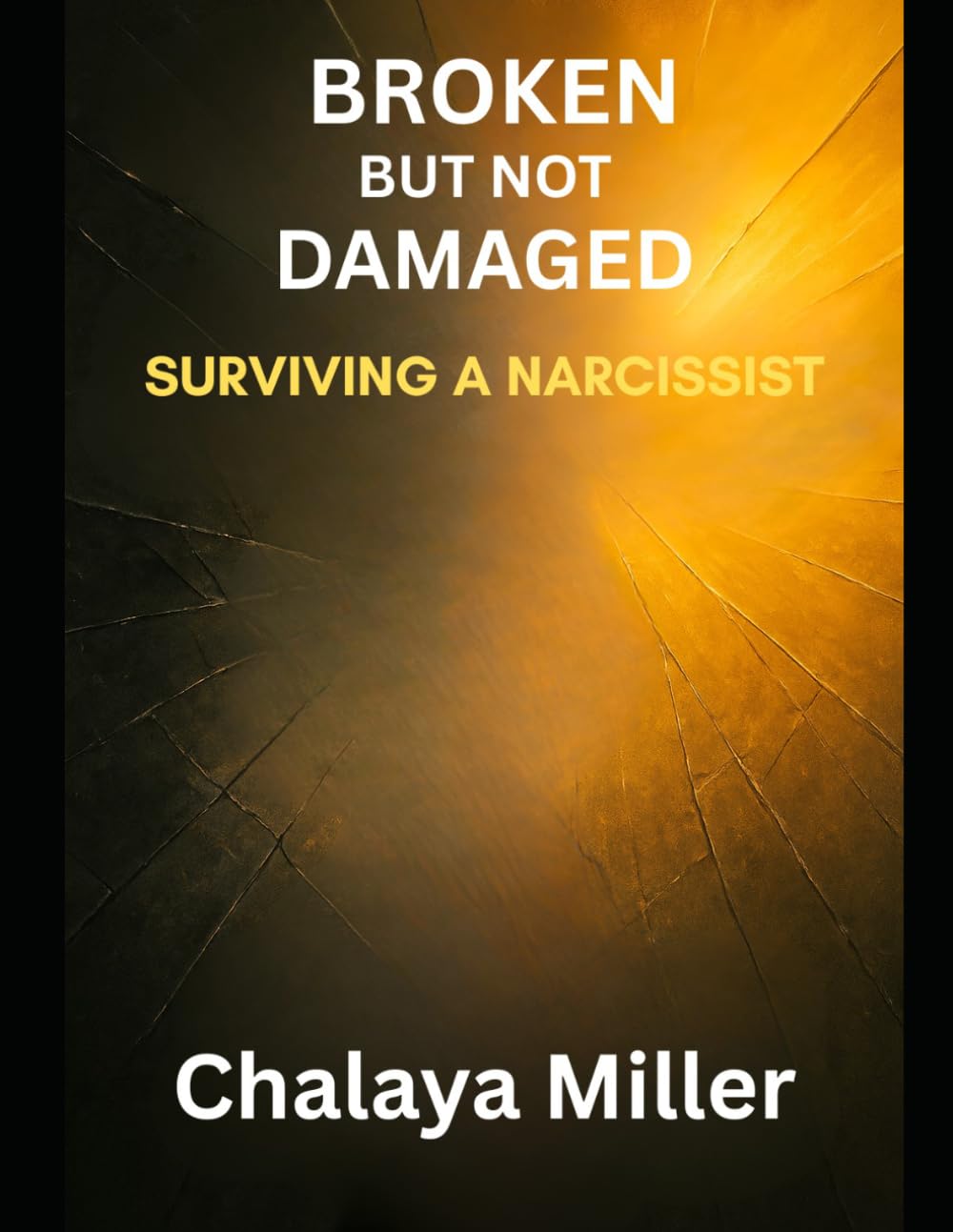 Broken But Not Damaged: Surviving A Narcissist