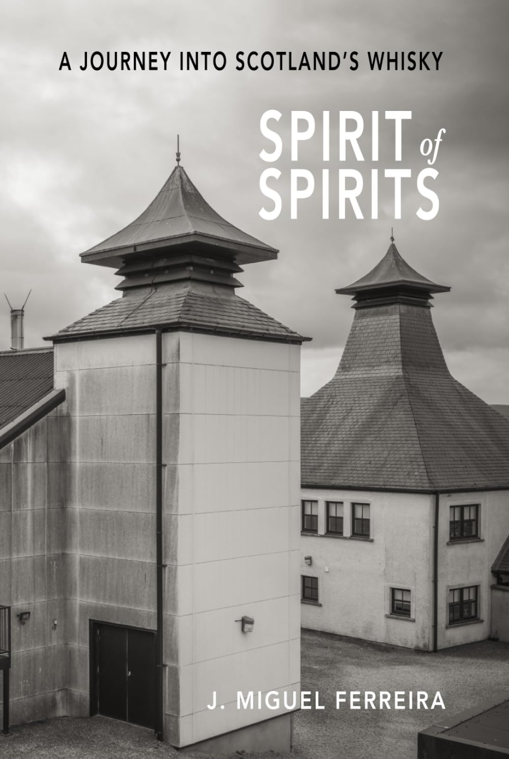 SPIRIT OF SPIRITS: A JOURNEY INTO SCOTLAND’S WHISKY