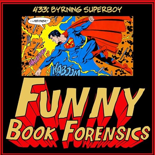 Funny Book Forensics 433 Byrning Superboy