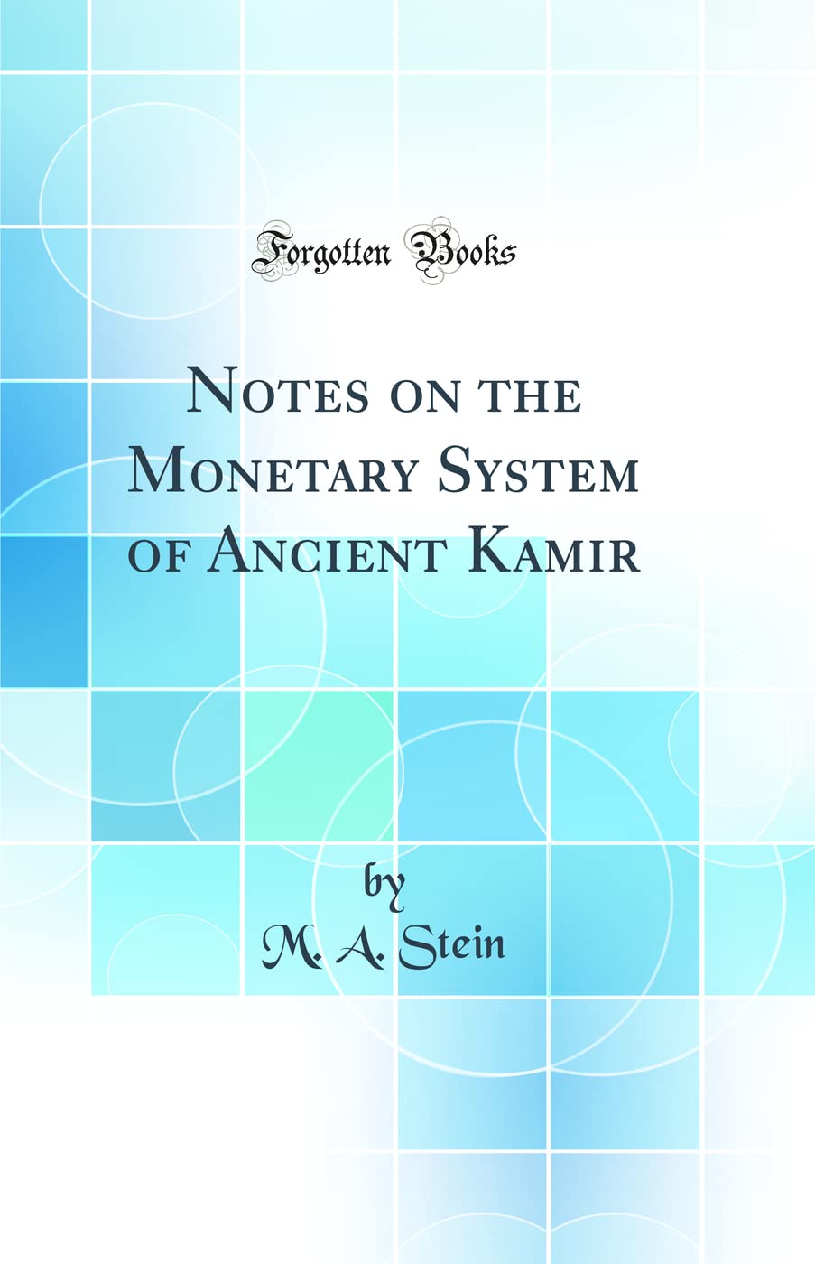 Notes on the Monetary System of Ancient Kaśmir (Classic Reprint)