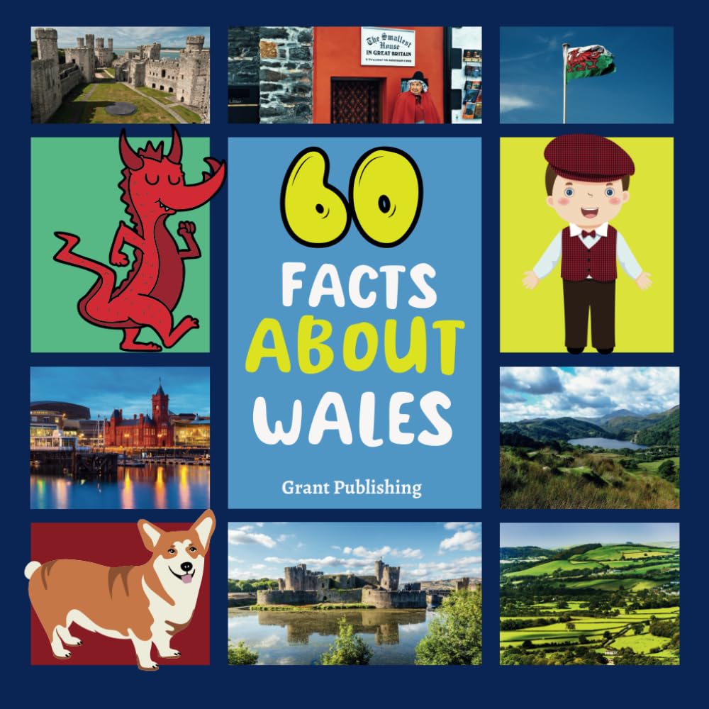 60 Facts About Wales: For Kids, Fun Facts About Wales, Sports, Nature, Food, Culture, Europe, Welsh Traditions and Festivals, Continent & More