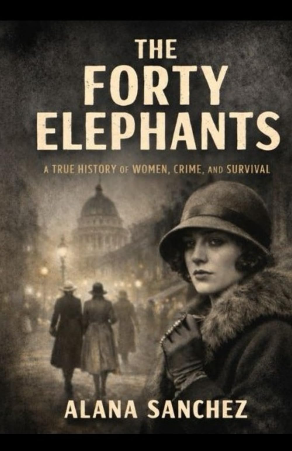 The Forty Elephants: A True History of Women, Crime, and Survival