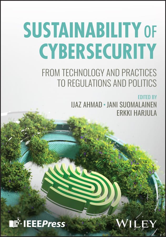 Sustainability of Cybersecurity: From Technology and Practices to Regulations and Politics