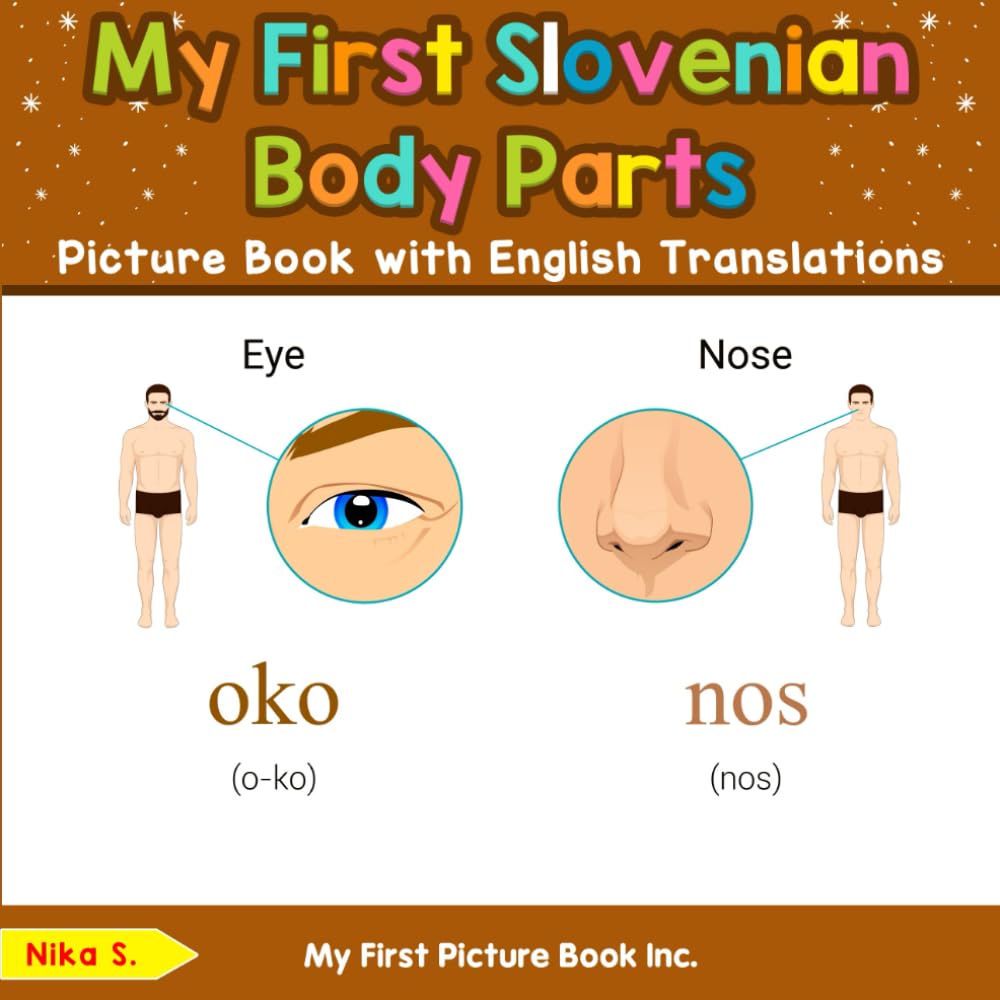 My First Slovenian Body Parts Picture Book with English Translations (Teach & Learn Basic Slovenian words for Children)