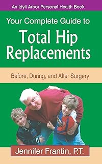 Your Comp GT Total Hip Replace: Before, During, and After Surgery (Idyll Arbor Personal Health Book)