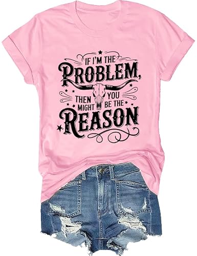 I'm The Problem Shirt If I'm The Problem T Shirt Pink
