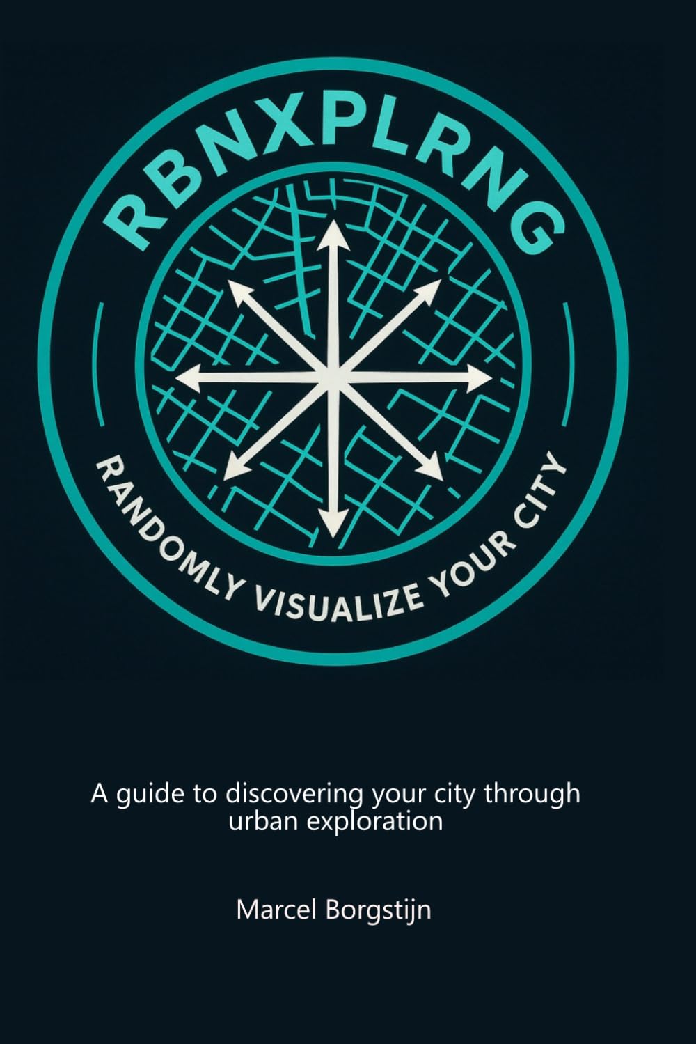 RBNXPLRNG: A guide to discovering your city through urban exploration