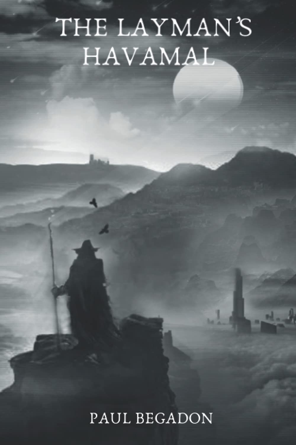 The Layman’s Havamal: A Modern Interpretation of Viking Age Wisdom