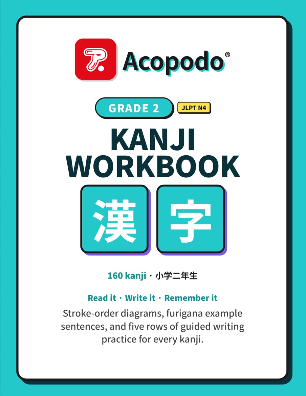 Japanese Kanji Workbook: Grade 2: Trace, Read & Write All 160 Second-Grade Kanji — Stroke Order, Furigana Example Sentences & Guided Writing Practice ... KANJI WORKBOOKS — 6-book series (Grade 1–6))