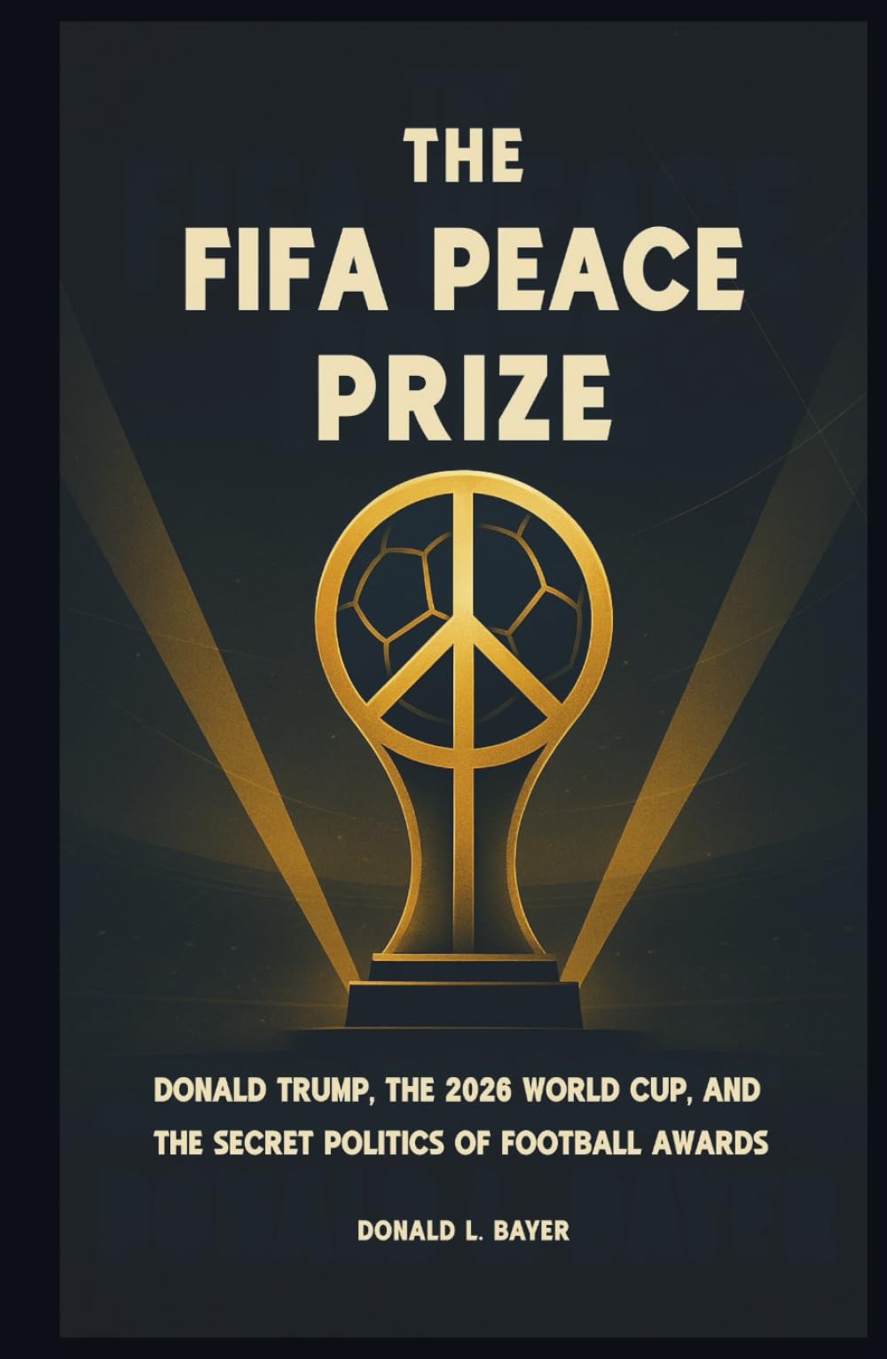 The FIFA Peace Prize: Donald Trump, the 2026 World Cup, and the Secret Politics of Football Awards