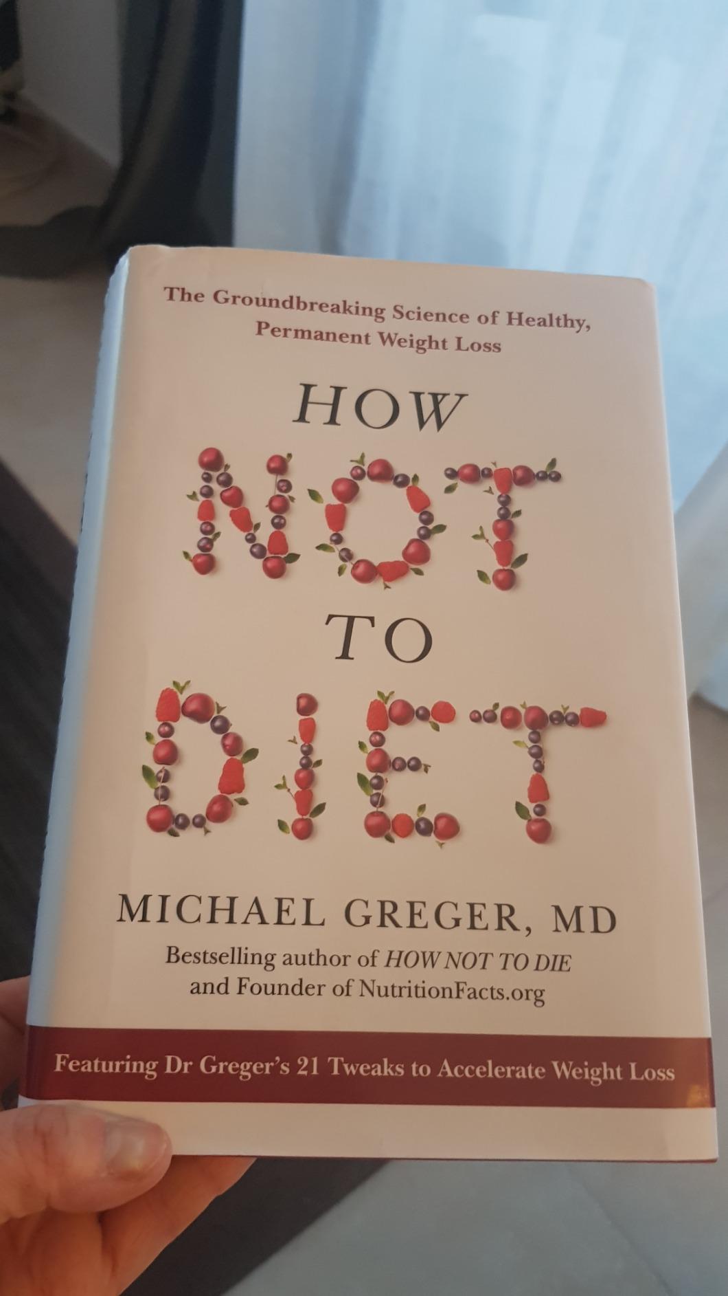 How Not to Diet: The Groundbreaking Science of Healthy, Permanent Weight Loss : Greger, Michael ...