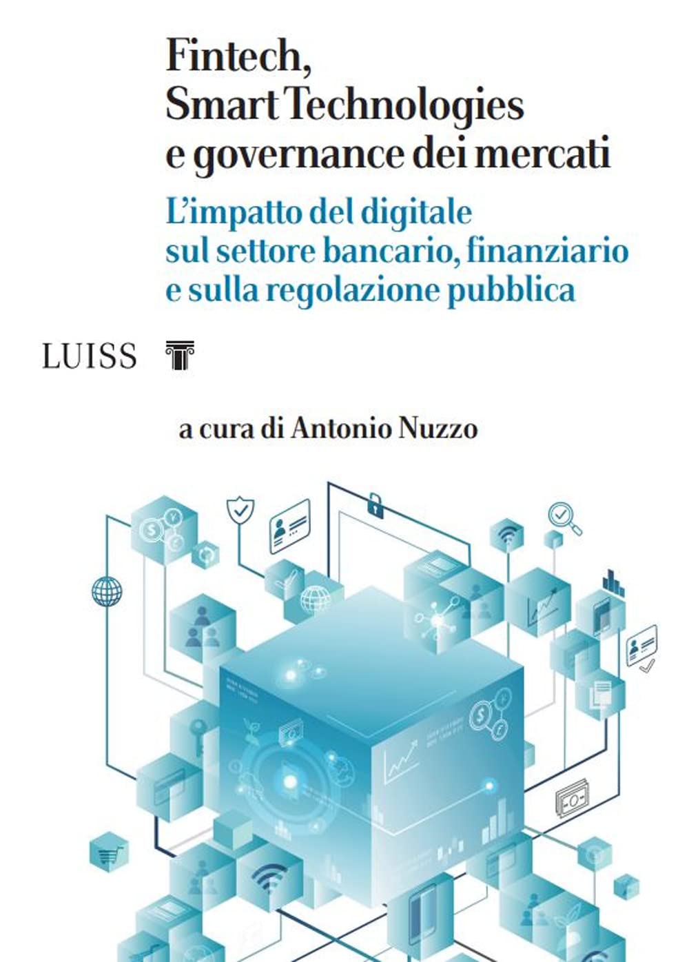 Fintech, Smart Technologies E Governance Dei Mercati. L'impatto Del Digitale Sul Settore Bancario, Finanziario E Sulla Regolazione Pubblica - 4