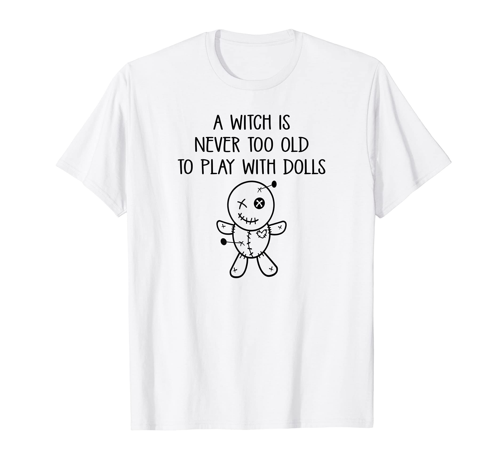 Never Too Old To Play With Dolls Voodoo Pagan Cheeky Witch T-Shirt