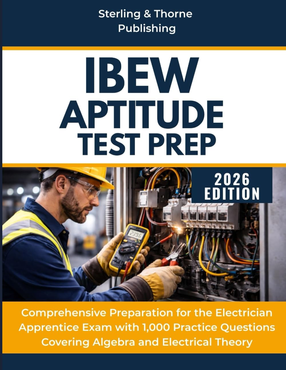 IBEW APTITUDE TEST PREP: Comprehensive Preparation for the Electrician Apprentice Exam with 1,000 Practice Questions Covering Algebra and Electrical Theory