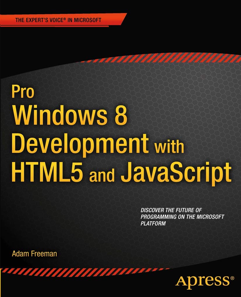 Pro Windows 8 Development with HTML5 and JavaScript (Expert's Voice in Microsoft)
